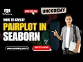 How to Create Pairplot in Seaborn Uncodemy