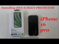 Installing ONN SCREEN PROTECTOR iPhone 16 pro