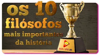 OS 10 FILÓSOFOS MAIS IMPORTANTES DA HISTÓRIA