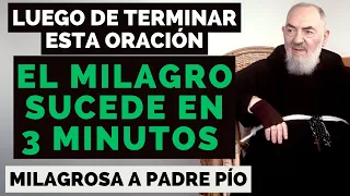 PADRE PÍO: EL MILAGRO SUCEDE 3 MINUTOS LUEGO DE TERMINAR ESTA ORACIÓN.