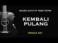 Download Lagu Kembali Pulang - Suara Kayu Ft Feby Putri (Karaoke Akustik Gitar) Female Key