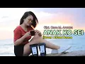 Download Lagu ANAK KO SEI||Cipt. Once M. Arwana//Cover : Erland Darmo