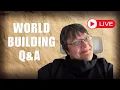 Your Worldbuilding Questions Answered - Live