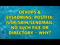 DevOps SysAdmins Postfix sendmail No such file or directory - why 4 Solutions