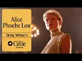 Lagu Alice Phoebe Lou - Only When I (Live) | The Circle° Sessions