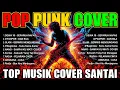 Download Lagu Kumpulan Lagu Indo COVER POP PUNK / ROCK Energi TERBARU 2025 🎶 Top Hits Spotify Indonesia
