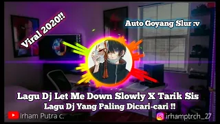 Download Lagu dj Lets Me Down Slowly X Tarik Sis [slow Remix Terbaru 2020] MP3