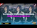 Download Lagu DJ NASIP PERAWAN IDAMAN IDOLA BABANG TAMVAN BREAKFUNK 2024