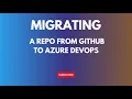Importing a Repository from Github to Azure DevOps