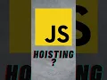 JavaScript s Hoisting explained in 20 seconds