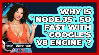 Why Is Node js So Fast With Google s V8 Engine - JavaScript Toolkit