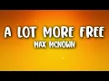 Max McNown - A Lot More Free (Lyrics)