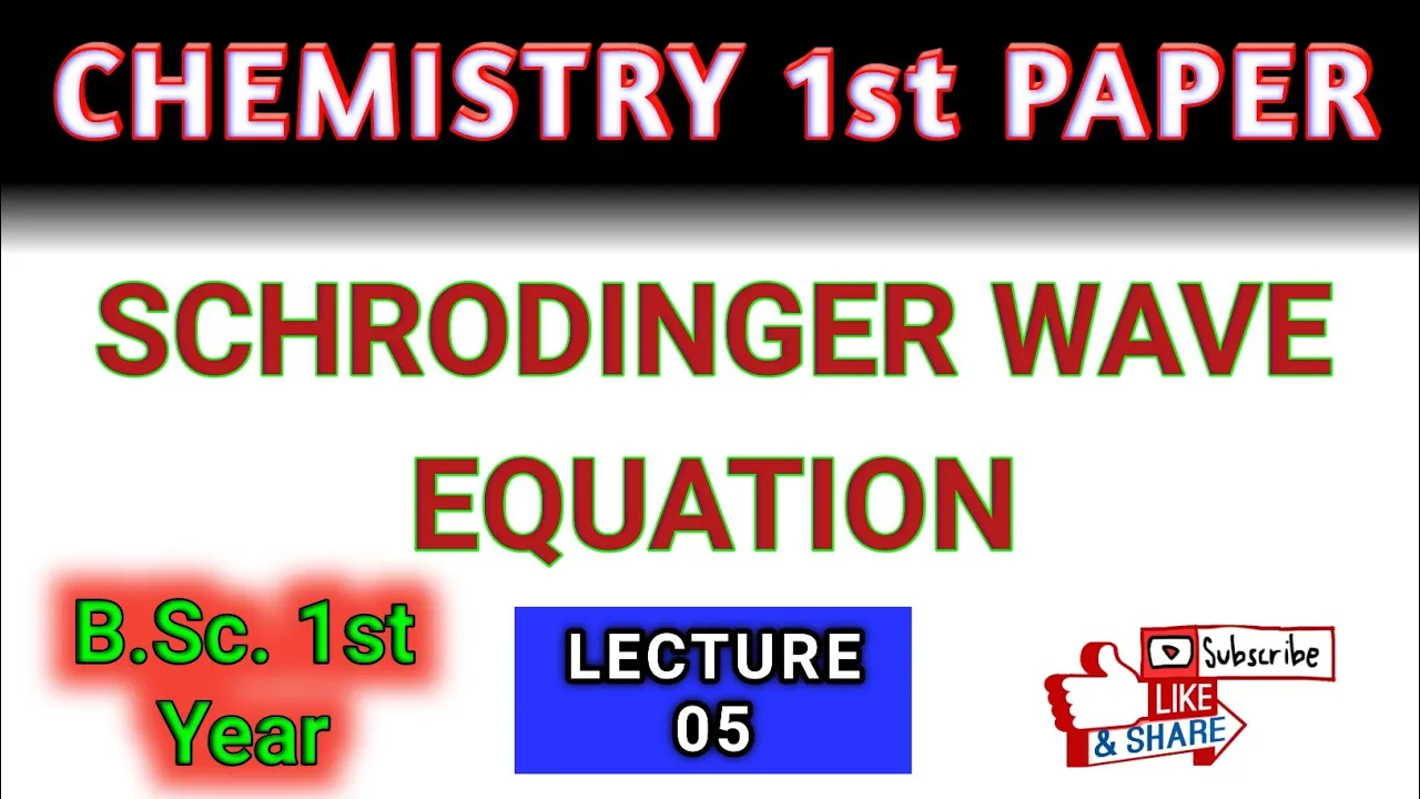 (Lt-05) Schrodinger Wave Equation (Atomic Structure) CHEMISTRY 1st Paper || B.Sc.1st Year