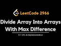 Divide Array Into Arrays With Max Difference Leetcode 2966 Adhoc Implementation Imtiaj Rafi