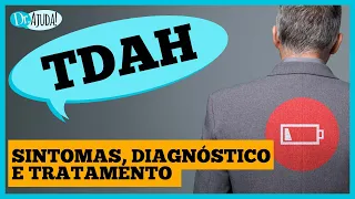 TDAH em adultos: sintomas, diagnóstico e tratamento