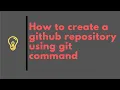How to create a Github Repository using git command line
