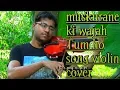Download Lagu Muskurane ki wajah Tum ho |Arijit Singh |Instrumental violin cover| City Lights | Harish Mahapatra