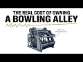 The Real Cost of Owning a Bowling Alley