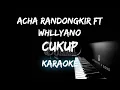 Download Lagu Cukup - Acha Randongkir ft Whllyano (Akustik Karaoke) Piano Version