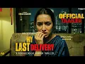 Lagu My Last Delivery | Official Trailer | Shraddha Kapoor | Raghav Juyal | Rajat Bedi| New Movie Trailer