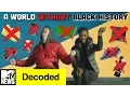 A World Without Black History Decoded MTV News