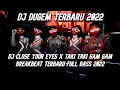 Lagu DJ Dugem Terbaik Sedunia 2022 DJ Close Your Eyes X Taki Taki Gam Gam Breakbeat Melody Terbaru 2022