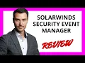 SolarWinds Security Event Manager Review Pros and Cons