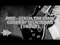 Download Lagu PADI - SEMUA TAK SAMA COVER  BY FELIX IRWAN ( 1 HOUR )
