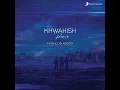 Khwahish (Remix) - Mitraz, Arooh & Metta