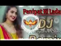 Download Lagu Panipat Ki Ladai Masoom Sharma DJ Remix Song Haryanavi  Hard Bass Song 2025