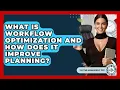 What Is Workflow Optimization And How Does It Improve Planning - The Time Management Pro