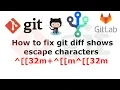 How to fix git diff shows escape characters 32m m 32m