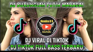 Download DJ TIK TOK BURUNGLAH PUTIH MARADAI FULL BASS MP3