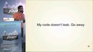 Memory Leaks in JavaScript by Siddhartha jQueryConf 2015