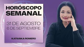 HORÓSCOPO SEMANAL | 31 DE AGOSTO AL 6 DE SEPTIEMBRE | KATIUSKA ROMERO