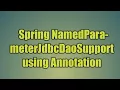 70 Spring NamedParameterJdbcDaoSupport using Annotation
