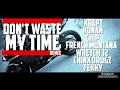 Krept & Konan - Dont Waste My Time (REMIX) FT Chip, French Montana, Wretch 32, Chinx Drugz & Fekky