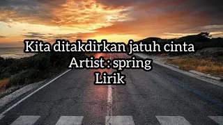 spring kau dan aku sudah di takdir kan bertemu kita ditakdirkan jatuh cinta lirik 