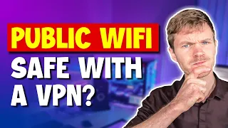 Is Public Wi-Fi Safe With a VPN