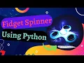Fidget Spinner Using Python