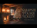 Lagu NAJPIĘKNIEJSZE POLSKIE KOLĘDY 2025 🎄 Spokojny Świąteczny Klimat Na Wigilię I Święta #kolędy
