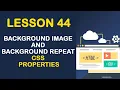 Background Image and Background Repeat CSS Properties CSS Tutorial Lesson 44