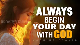 Always Begin Your Day with God | Morning Prayer to Start in Peace and Power | Morning Prayer