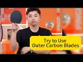 Try to Use Outer Carbon Blades and Zhang Jike Explained Why