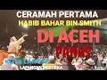 Download Lagu Ceramah Habib Bahar Bin Smith Pertama Di Aceh Langsung Mengguncang