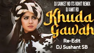 khuda gawah dj sanket nd its rohit remix dj amit rd re edit dj sushant sb