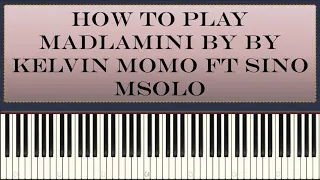 kelvin momo ft sino msolo u0026 souloho madlamanin piano tutorial