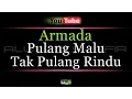 Download Lagu Karaoke Armada - Pulang Malu Tak Pulang Rindu