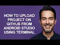 How to Upload Project on Github From Android Studio Using Terminal - KevinHowTo