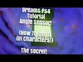 Dreams Ps4 Angle Sensor Tutorial How to use Gadget